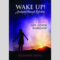 WAKE UP! Awakening through Reflection A 10-day Life-Lessons Workshop - e-book & hardcover book available