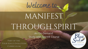 Manifest Through Spirit Course