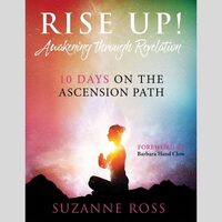 RISE UP! Awakening through Revelation 10-days on the Ascension Path - e-book & hardcover book available