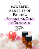The Benefits of Pairing Essential Oils & Crystals